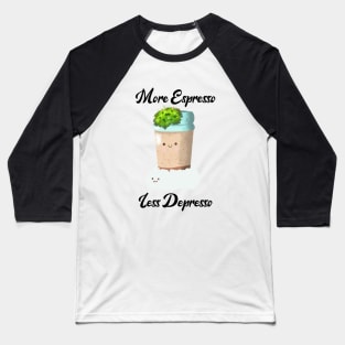 More espresso less depresso coffee lovers Baseball T-Shirt